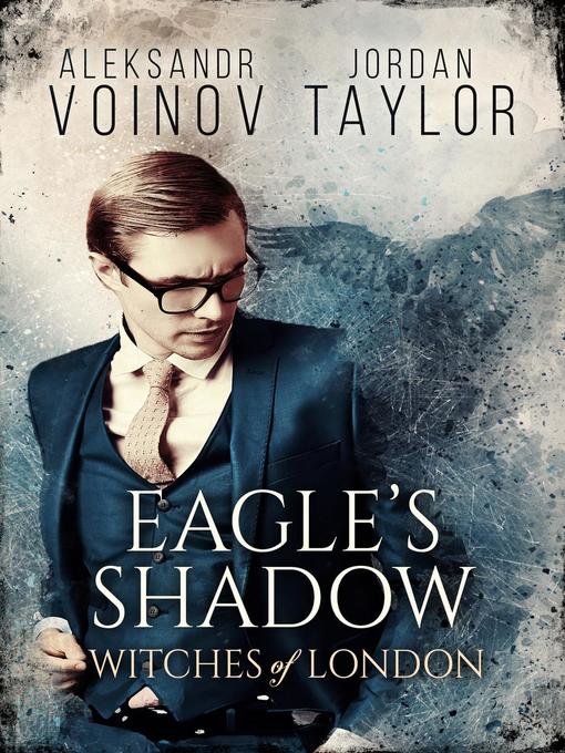 Title details for Witches of London--Eagle's Shadow by Aleksandr Voinov - Available